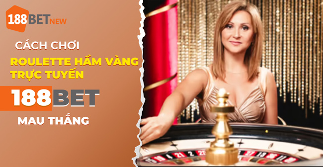 Hướng dẫn cách chơi Roulette Hầm Vàng tại 188Bet: Mẹo thắng đậm!