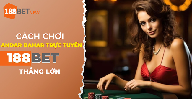 Hướng dẫn chơi Andar Bahar trực tuyến tại 188Bet: Cơ hội trúng thưởng